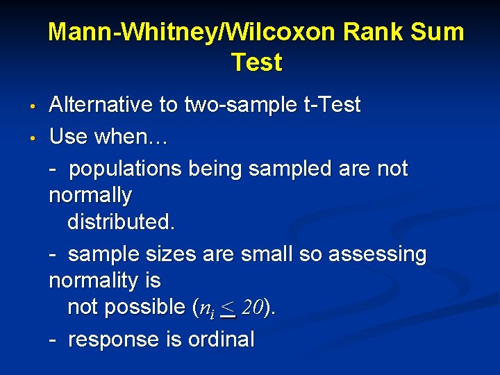 Mann-Whitney/Wilcoxon Rank Sum Test • • Alternative to two-sample t-Test Use when… - populations