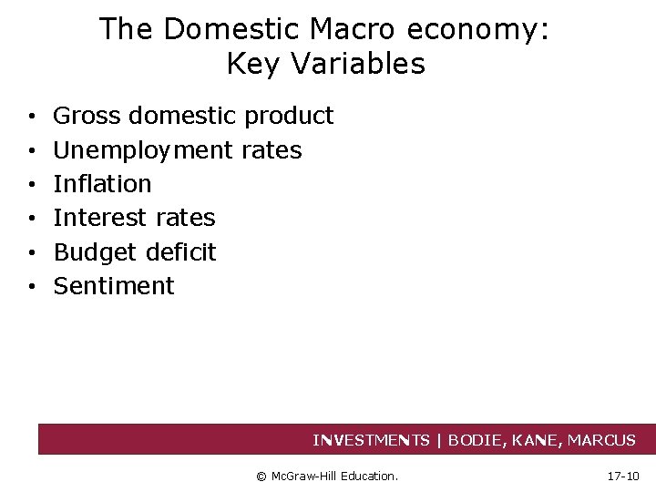 The Domestic Macro economy: Key Variables • • • Gross domestic product Unemployment rates