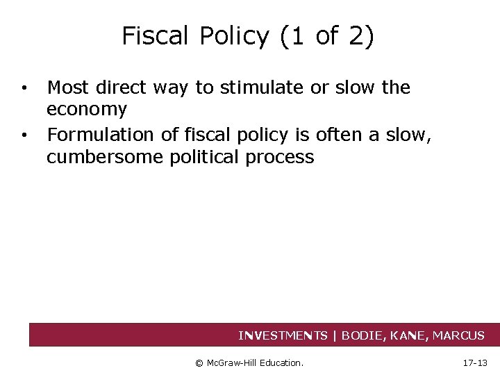 Fiscal Policy (1 of 2) • • Most direct way to stimulate or slow