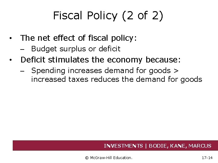 Fiscal Policy (2 of 2) • The net effect of fiscal policy: – Budget