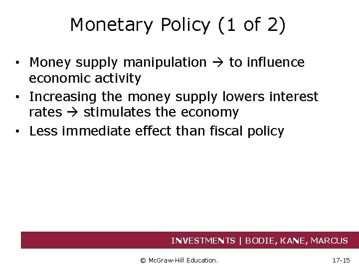 Monetary Policy (1 of 2) • Money supply manipulation to influence economic activity •