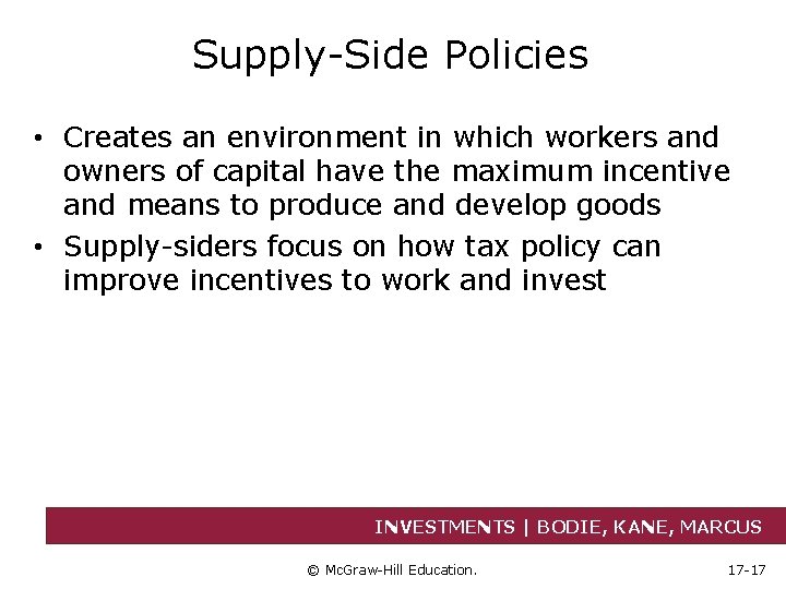 Supply-Side Policies • Creates an environment in which workers and owners of capital have