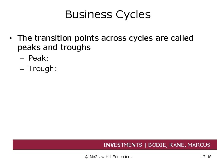 Business Cycles • The transition points across cycles are called peaks and troughs –