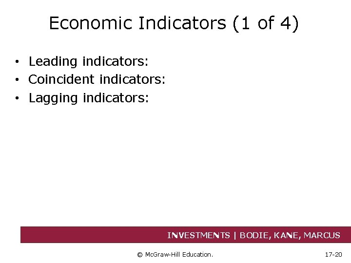 Economic Indicators (1 of 4) • Leading indicators: • Coincident indicators: • Lagging indicators: