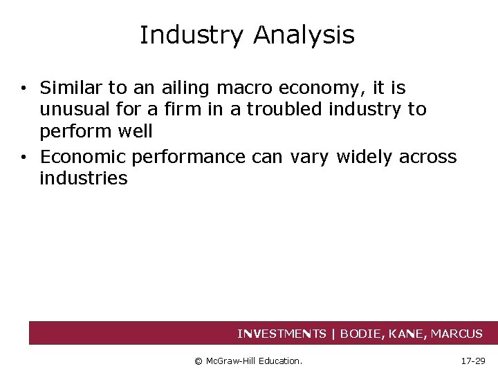 Industry Analysis • Similar to an ailing macro economy, it is unusual for a