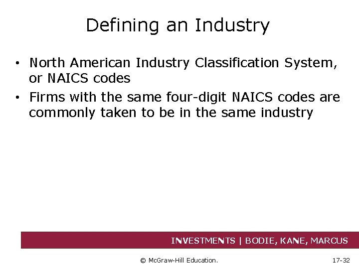 Defining an Industry • North American Industry Classification System, or NAICS codes • Firms