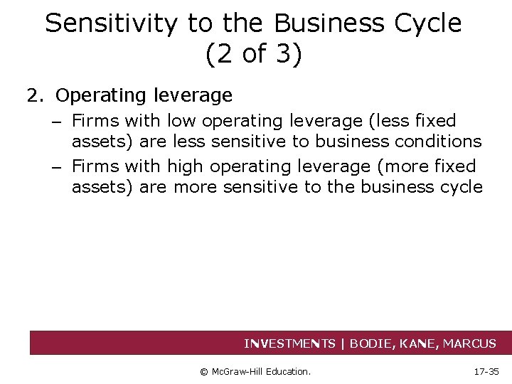 Sensitivity to the Business Cycle (2 of 3) 2. Operating leverage – Firms with