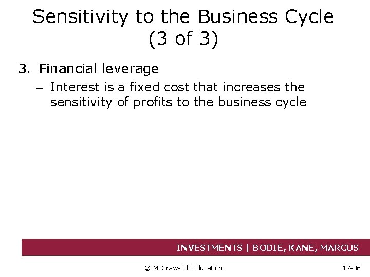 Sensitivity to the Business Cycle (3 of 3) 3. Financial leverage – Interest is