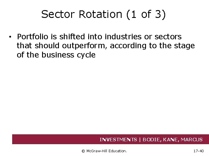 Sector Rotation (1 of 3) • Portfolio is shifted into industries or sectors that