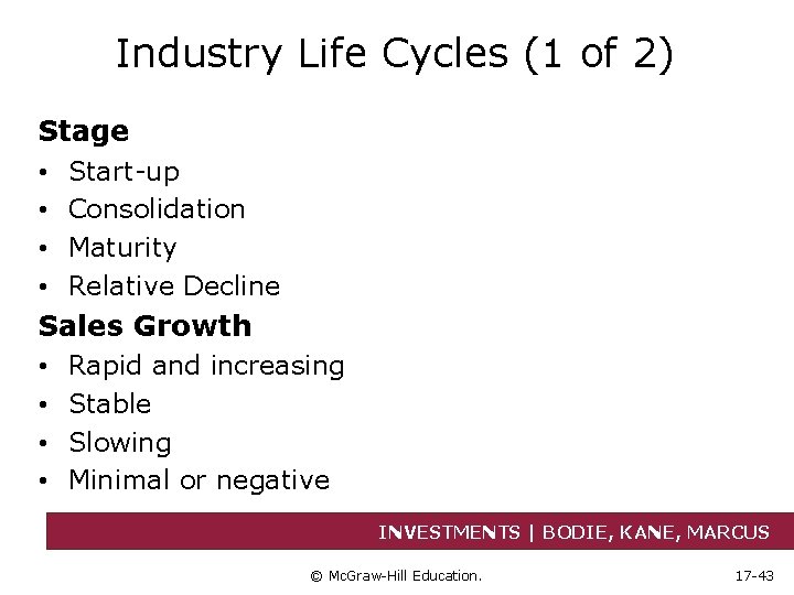 Industry Life Cycles (1 of 2) Stage • • Start-up Consolidation Maturity Relative Decline