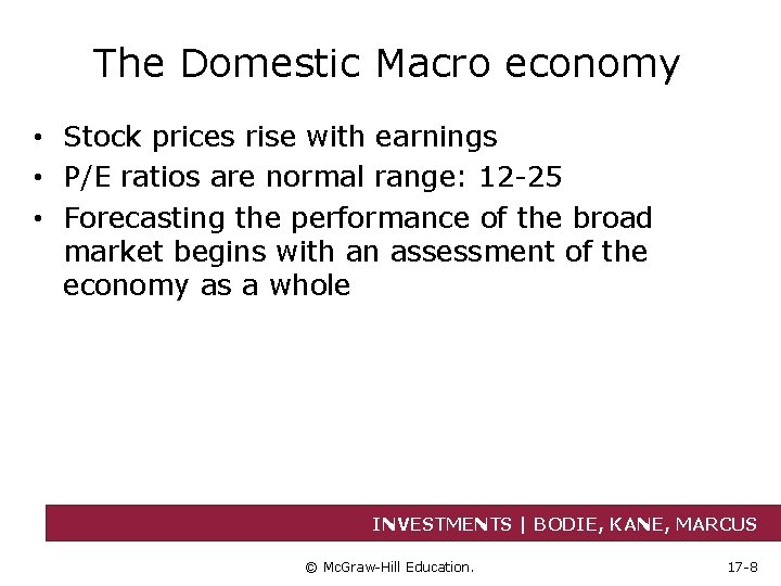 The Domestic Macro economy • Stock prices rise with earnings • P/E ratios are