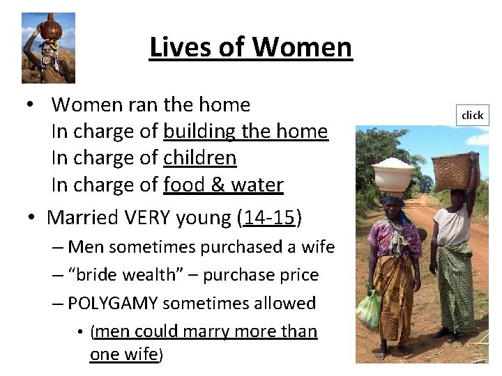 Lives of Women • Women ran the home In charge of building the home