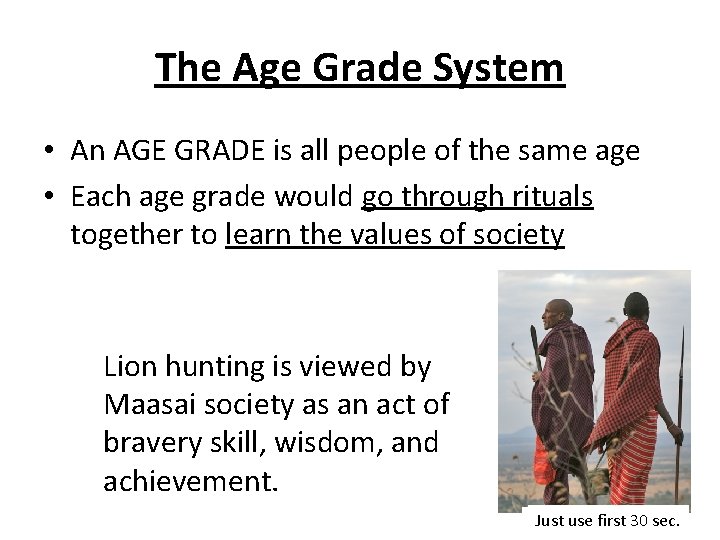 The Age Grade System • An AGE GRADE is all people of the same
