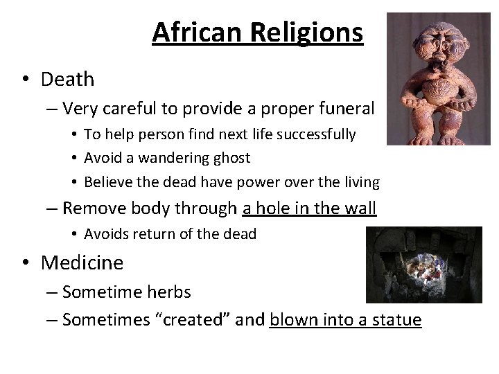 African Religions • Death – Very careful to provide a proper funeral • To