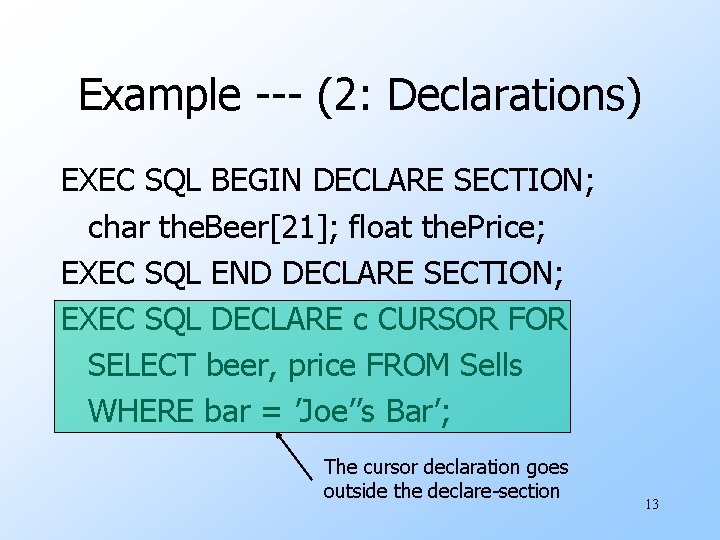 Example --- (2: Declarations) EXEC SQL BEGIN DECLARE SECTION; char the. Beer[21]; float the.