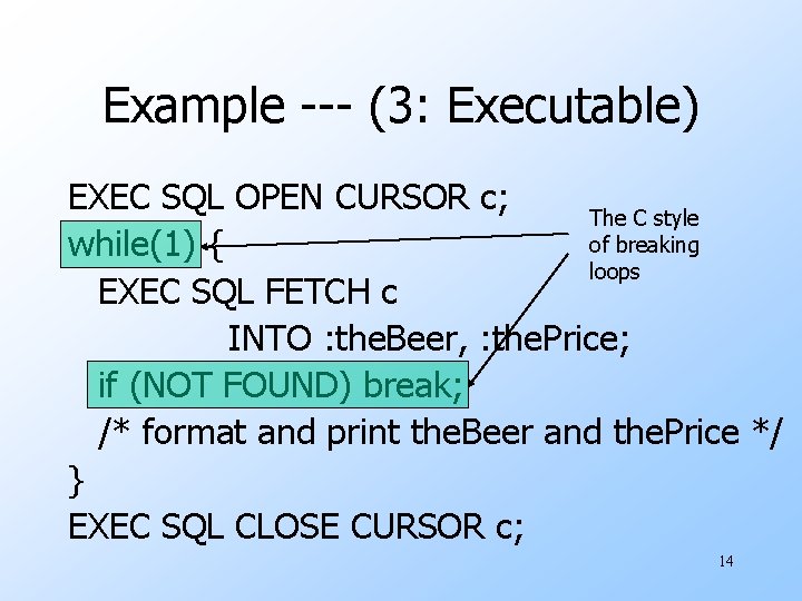 Example --- (3: Executable) EXEC SQL OPEN CURSOR c; The C style of breaking