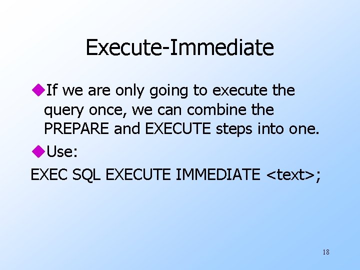 Execute-Immediate u. If we are only going to execute the query once, we can