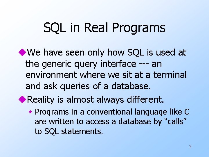 SQL in Real Programs u. We have seen only how SQL is used at