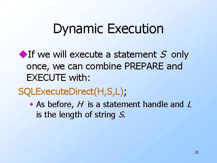 Dynamic Execution u. If we will execute a statement S only once, we can