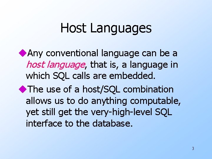 Host Languages u. Any conventional language can be a host language, that is, a