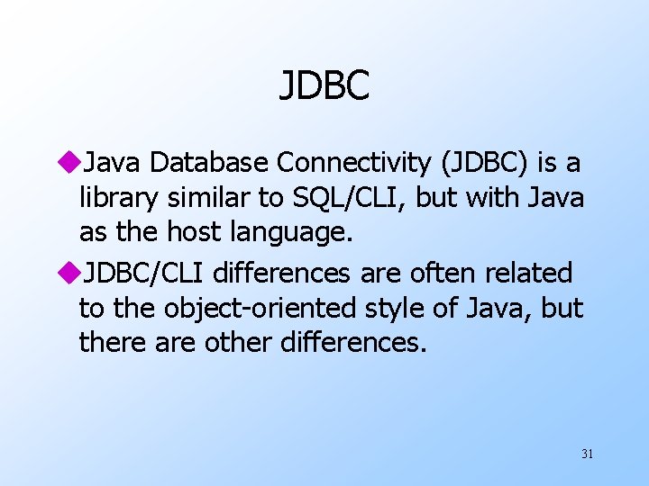 JDBC u. Java Database Connectivity (JDBC) is a library similar to SQL/CLI, but with