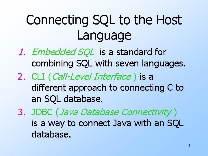 Connecting SQL to the Host Language 1. Embedded SQL is a standard for combining