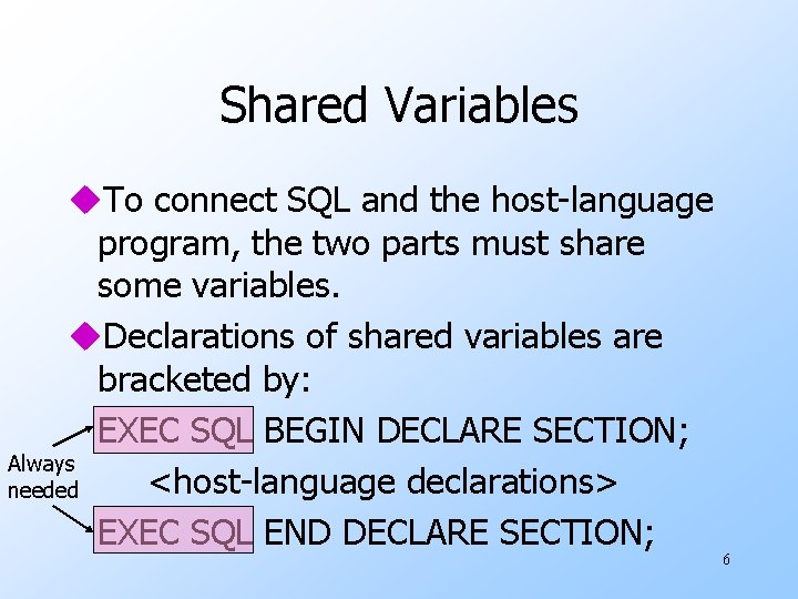 Shared Variables u. To connect SQL and the host-language program, the two parts must