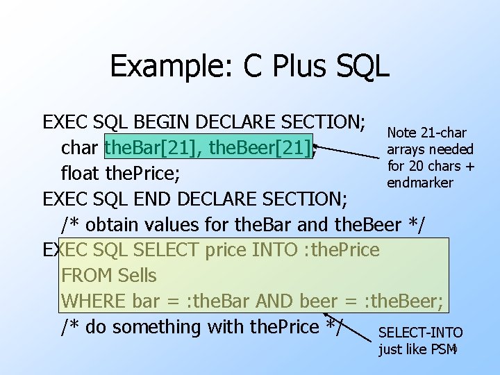 Example: C Plus SQL EXEC SQL BEGIN DECLARE SECTION; Note 21 -char the. Bar[21],