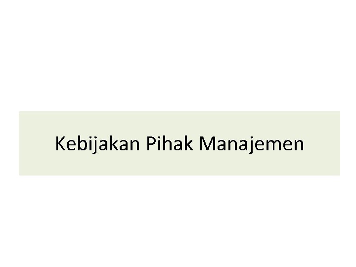 Kebijakan Pihak Manajemen 