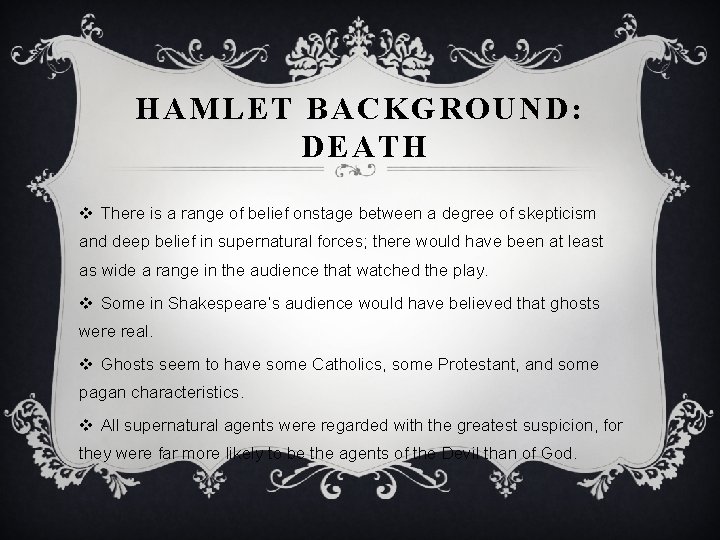 HAMLET BACKGROUND: DEATH v There is a range of belief onstage between a degree