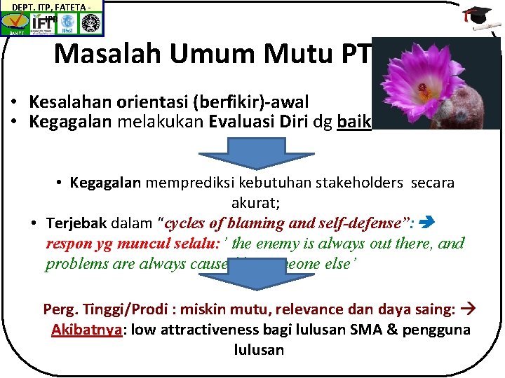 DEPT. ITP, FATETA IPB BAN-PT Masalah Umum Mutu PT • Kesalahan orientasi (berfikir)-awal •