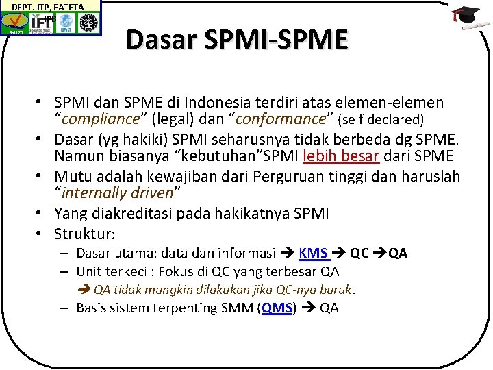 DEPT. ITP, FATETA IPB BAN-PT Dasar SPMI-SPME • SPMI dan SPME di Indonesia terdiri