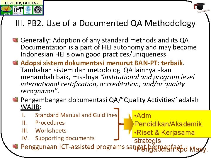 DEPT. ITP, FATETA IPB BAN-PT III. PB 2. Use of a Documented QA Methodology