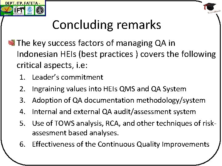 DEPT. ITP, FATETA IPB BAN-PT Concluding remarks The key success factors of managing QA