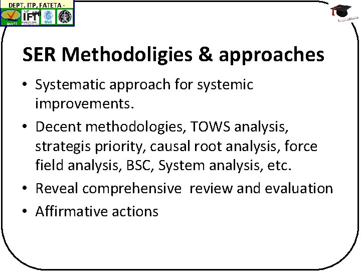 DEPT. ITP, FATETA IPB BAN-PT SER Methodoligies & approaches • Systematic approach for systemic