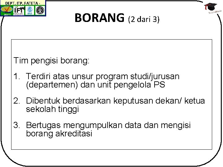 DEPT. ITP, FATETA IPB BAN-PT BORANG (2 dari 3) Tim pengisi borang: 1. Terdiri