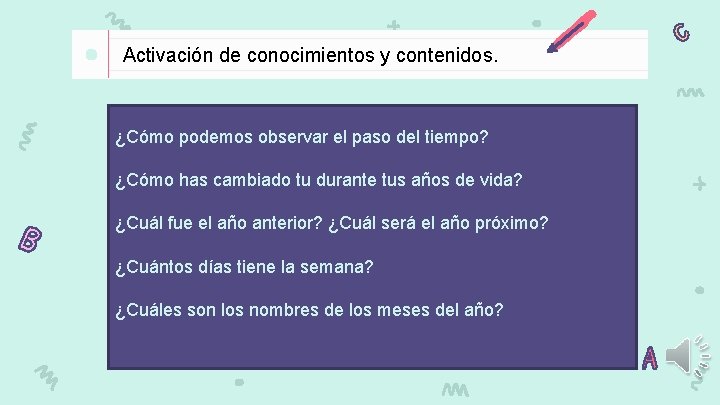 Activación de conocimientos y contenidos. ¿Cómo podemos observar el paso del tiempo? ¿Cómo has Activación de conocimientos y contenidos. ¿Cómo podemos observar el paso del tiempo? ¿Cómo has