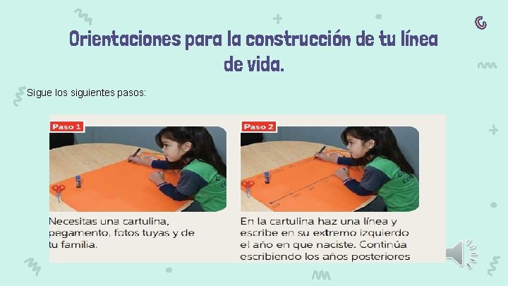 Orientaciones para la construcción de tu línea de vida. Sigue los siguientes pasos: Orientaciones para la construcción de tu línea de vida. Sigue los siguientes pasos: