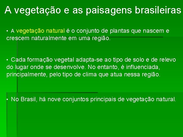 A vegetação e as paisagens brasileiras • A vegetação natural é o conjunto de