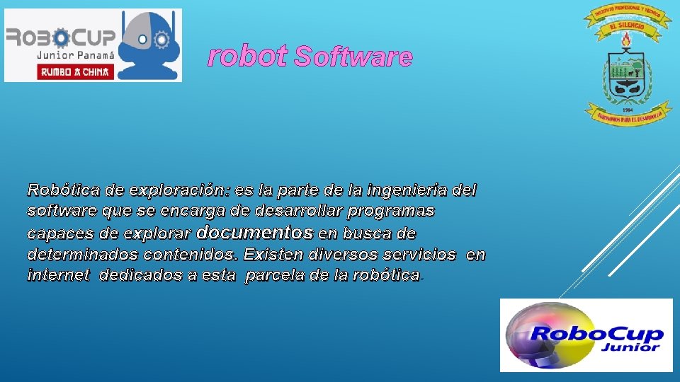 robot Software Robótica de exploración: es la parte de la ingeniería del software que