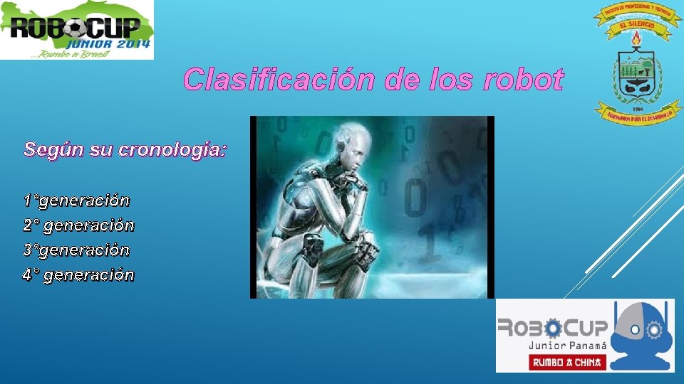 Clasificación de los robot Según su cronología: 1°generación 2° generación 3°generación 4° generación 