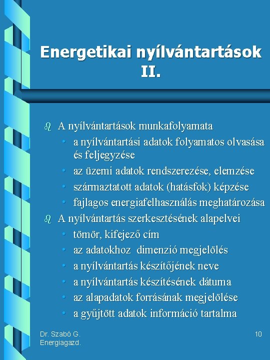 Energetikai nyílvántartások II. b b A nyílvántartások munkafolyamata • a nyílvántartási adatok folyamatos olvasása