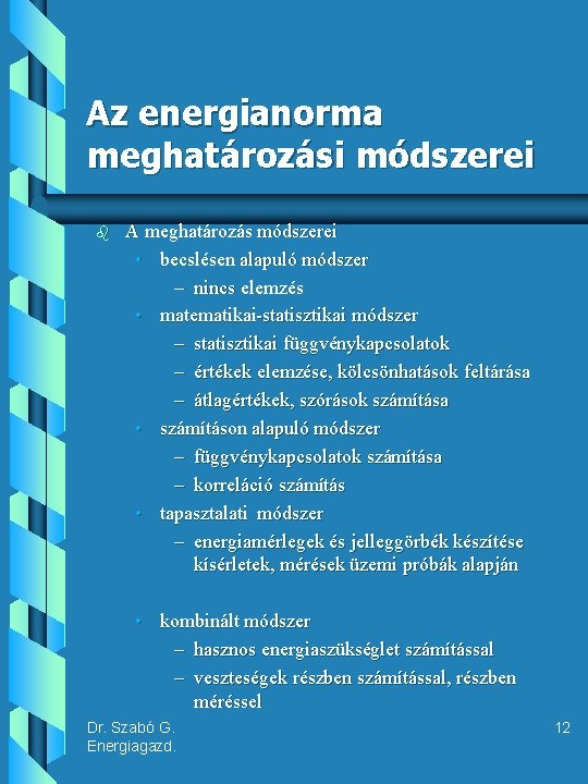 Az energianorma meghatározási módszerei b A meghatározás módszerei • becslésen alapuló módszer – nincs