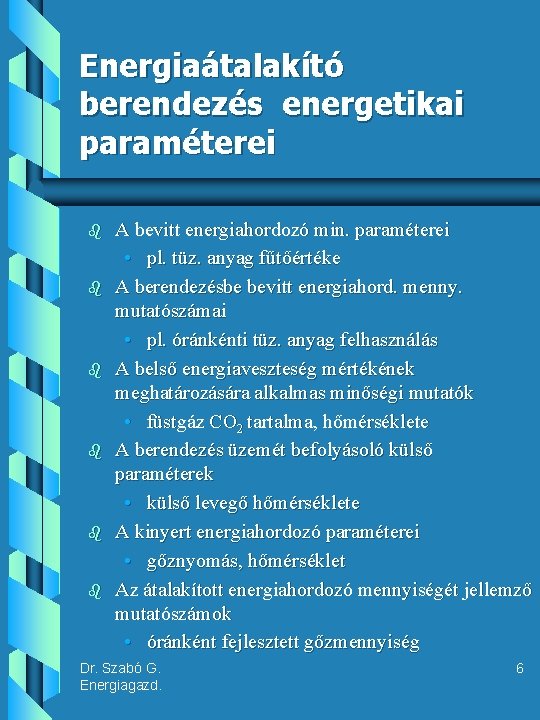 Energiaátalakító berendezés energetikai paraméterei b b b A bevitt energiahordozó min. paraméterei • pl.