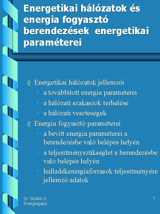 Energetikai hálózatok és energia fogyasztó berendezések energetikai paraméterei b b Energetikai hálózatok jellemzői •