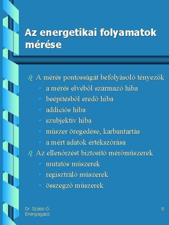 Az energetikai folyamatok mérése b b A mérés pontosságát befolyásoló tényezők • a mérés