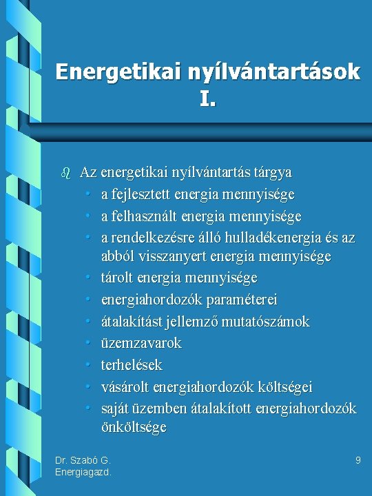 Energetikai nyílvántartások I. b Az energetikai nyílvántartás tárgya • a fejlesztett energia mennyisége •