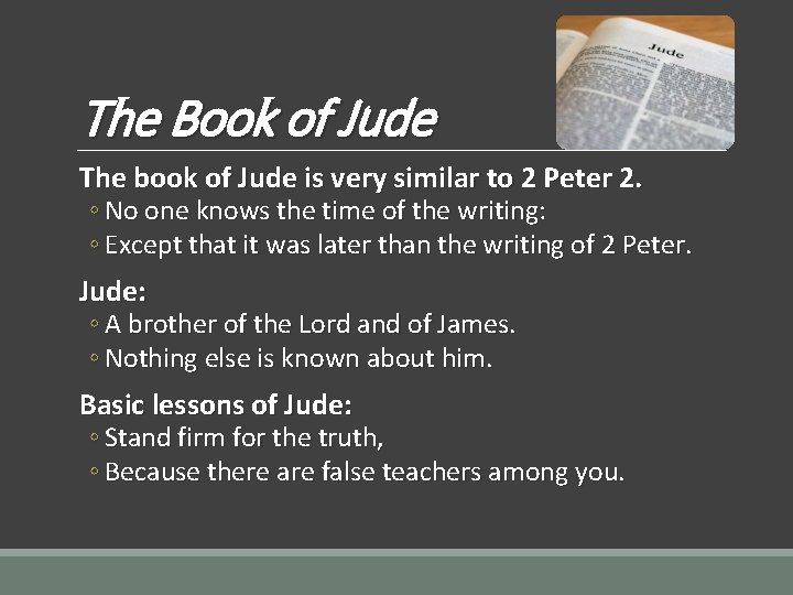 The Book of Jude The book of Jude is very similar to 2 Peter