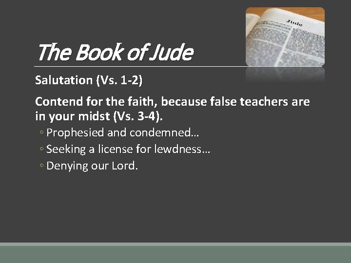 The Book of Jude Salutation (Vs. 1 -2) Contend for the faith, because false