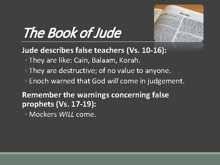 The Book of Jude describes false teachers (Vs. 10 -16): ◦ They are like: